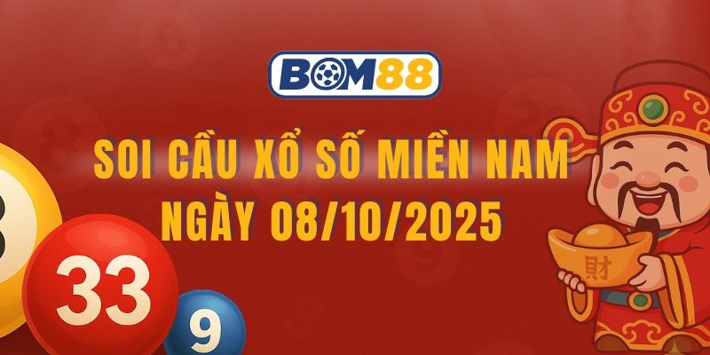 BOM88 Soi cầu XSMN ngày 08/10/2025 - Chốt cầu đẹp cùng Bom88