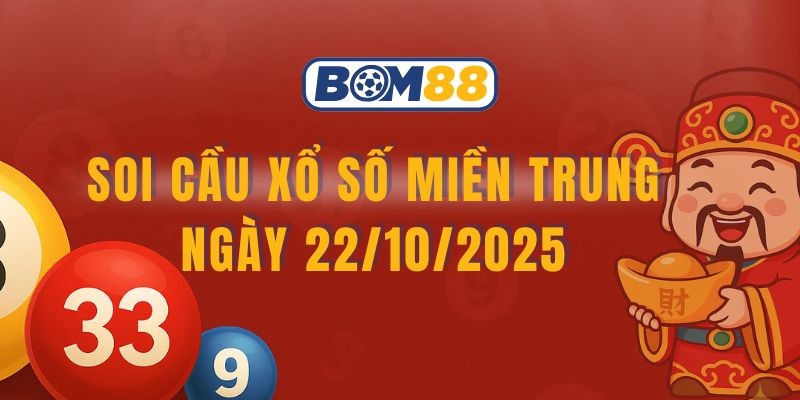 BOM88 Soi cầu XSMT ngày 22/10/2025 - Săn lộc lớn cùng Bom88