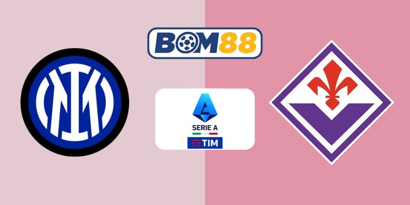 BOM88 Soi kèo Inter Milan vs Fiorentina 02h45 ngày 30/10/2025 - Serie A